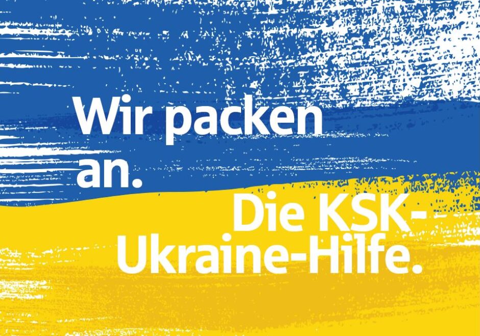 Wir packen an: Die KSK-Ukraine-Hilfe